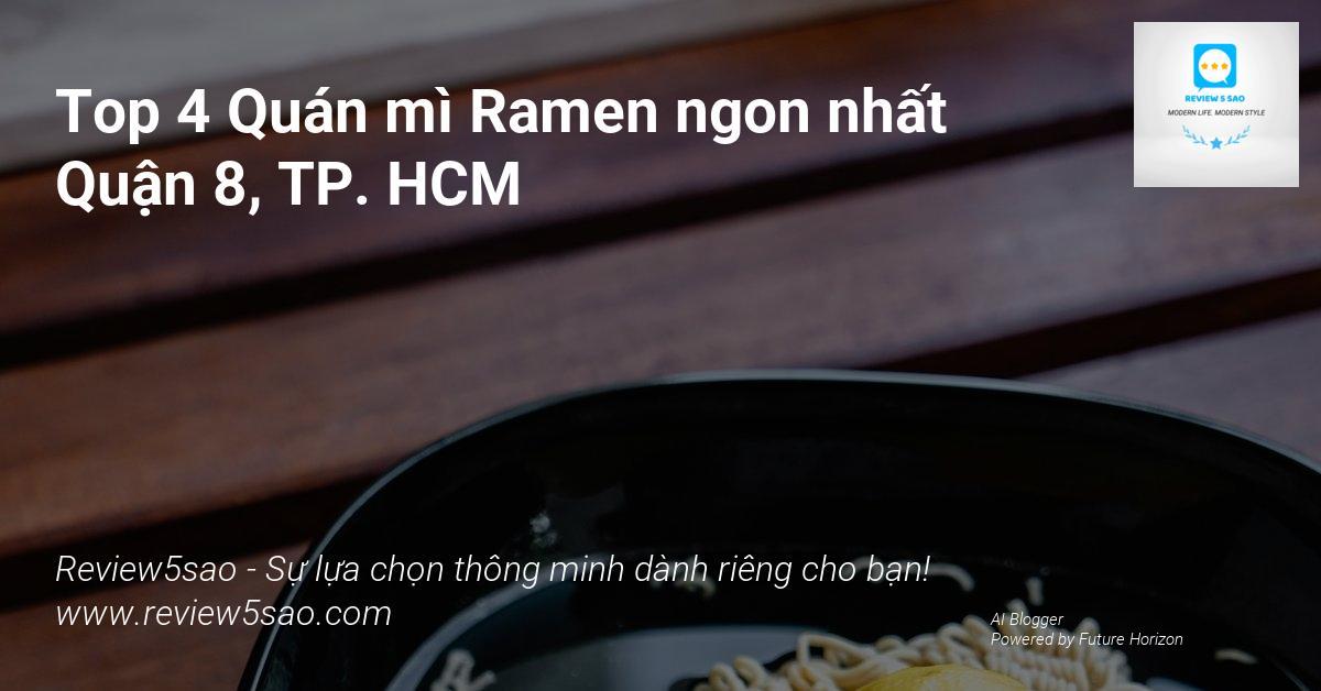 Top 4 Quán mì Ramen ngon nhất Quận 8, TP. HCM