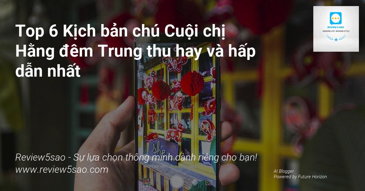 Top 6 Kịch bản chú Cuội chị Hằng đêm Trung thu hay và hấp dẫn nhất 2025
