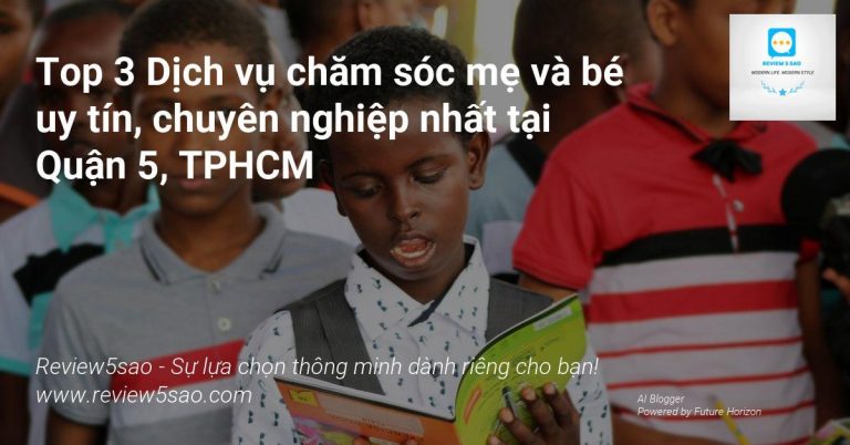 Top 3 Dịch vụ chăm sóc mẹ và bé uy tín, chuyên nghiệp nhất tại Quận 5, TPHCM