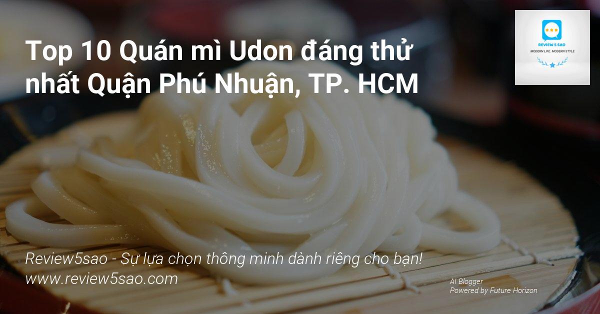 Top 10 Quán mì Udon đáng thử nhất Quận Phú Nhuận, TP. HCM