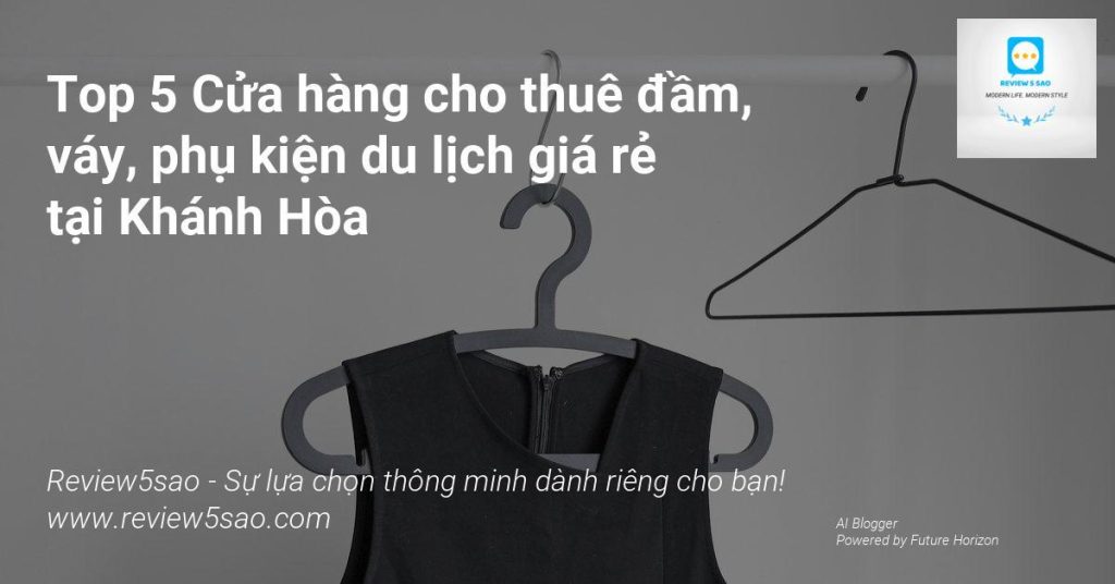 Top 5 Cửa hàng cho thuê đầm, váy, phụ kiện du lịch giá rẻ tại Khánh Hòa