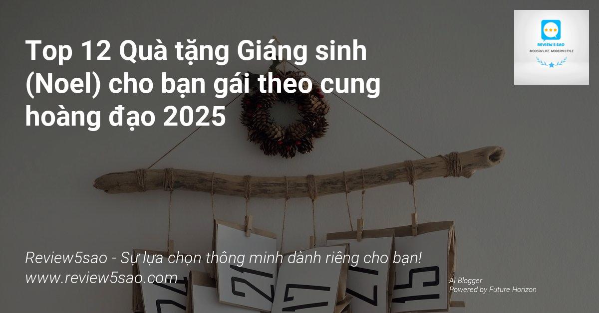 Top 12 Quà tặng Giáng sinh (Noel) cho bạn gái theo cung hoàng đạo